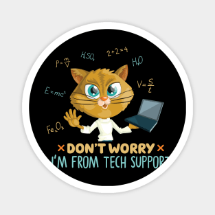 Funny Cat Quote Cute Kitty Tech Lover : Dont Worry Im From Tech Support Sarcastic Cats Lovers Kitten Gift Magnet